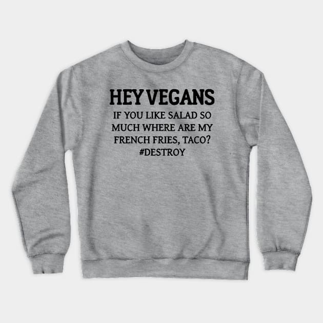 Hey Vegans Crewneck Sweatshirt by dikleyt